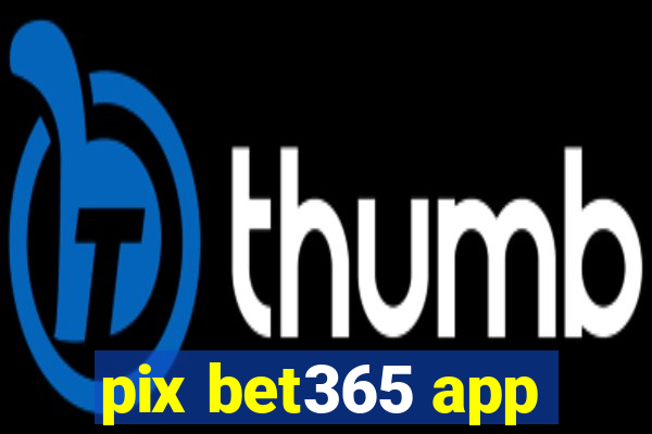 pix bet365 app